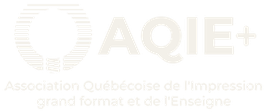 Membre de l'AQIE+ : Association Québécoise de l'Impression grand format et de l'Enseigne